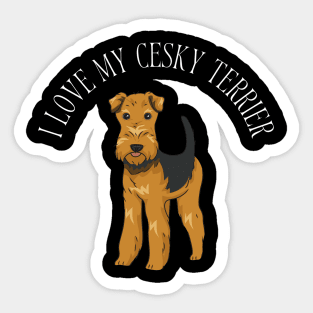 I love my Cesky Terrier Life is better with my dogs Dogs I love all the dogs Sticker